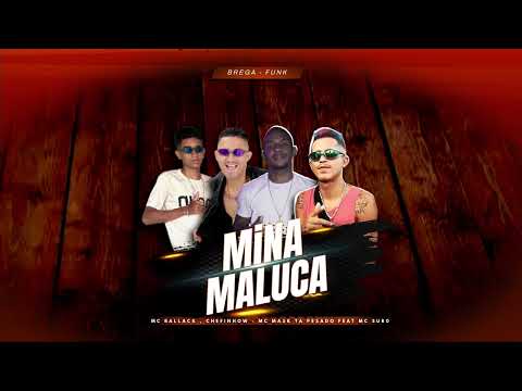 MINA MALUCA / GALUDÃO -  CHEFINHOW , Mc Mask Ta Pesado , MC BALLACK Feat. Sub0 #BREGAFUNK #REMIX