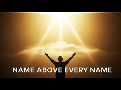 Name Above Every Name | Powerful Worship Song