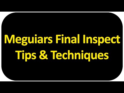 Meguiars Final Inspect Tips & Techniques