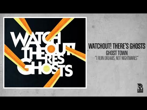 Watchout! There's Ghosts - I Ruin Dreams, Not Nightmares
