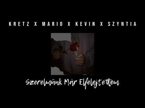 KRETZ x MARIO x KEVIN x SZYNTIA - SZERELMÜNK MÁR ELFELEJTETTEM /OFFICIAL AUDIO/