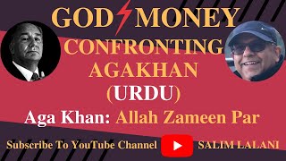 God and Money: The Secret World of Aga Khan | Confronting Aghakhan | URDU