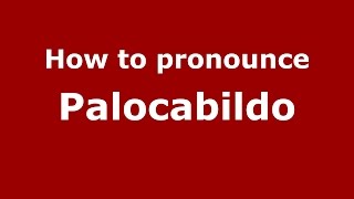 How to pronounce Palocabildo
