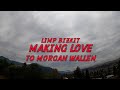 Limp Bizkit Making Love To Morgan Wallen Lyrics
