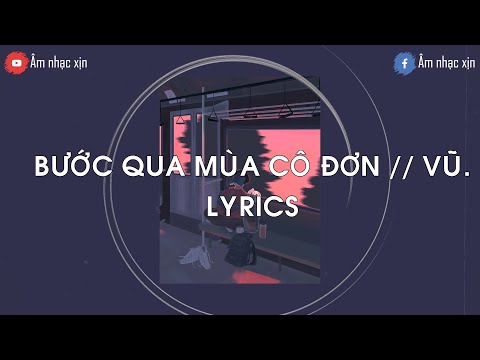 [1 hour] Bước Qua Mùa Cô Đơn - Vũ. // Lyrics
