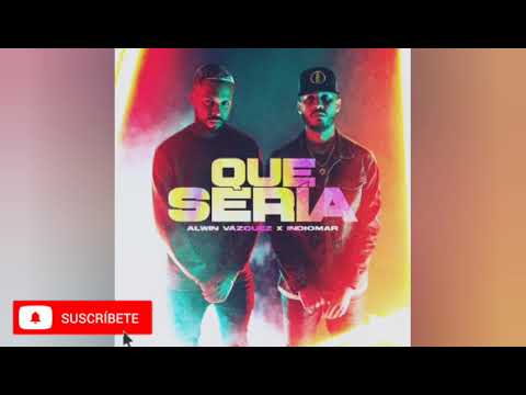 Que sería - Indiomar feat. Alwin Vazquez (Audio Oficial)