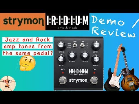 Strymon IRIDIUM: Demo & Review, with extensive sound test of all the 3 amps simulated