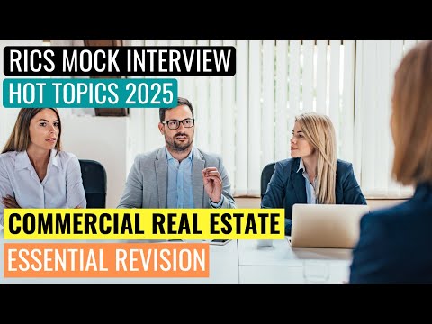 2025 HOT TOPICS - RICS APC FINAL ASSESSMENT MOCK INTERVIEW - COMMERCIAL REAL ESTATE