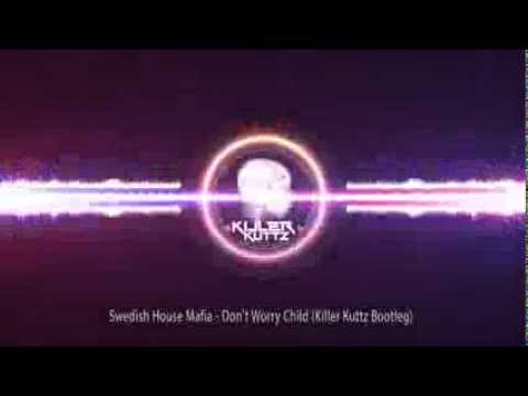 Swedish House Mafia - Don't Worry Child (Killer Kuttz Bootleg)