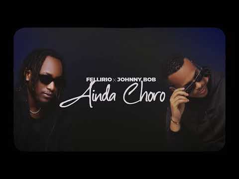 Fellirio, Johnny B.O.B - Ainda Choro (Official Lyric Vídeo)
