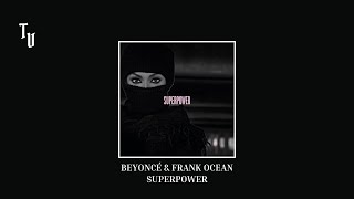 Beyoncé &amp; Frank Ocean - Superpower | Slowed + Reverb