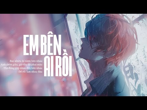 Em Bên Ai Rồi - Thành Đạt, Dương Hùng Sơn [LYRIC VIDEO]
