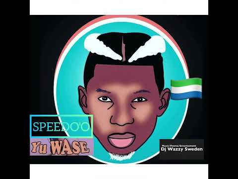Speedo’o- Yu Wase (Promo By Djwazzysweden)Sierra Leone Music 2022
