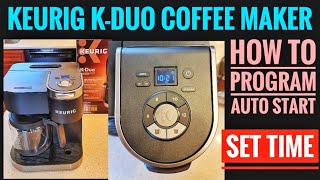 Keurig K Duo Coffee Maker HOW TO PROGRAM AUTO START To Make A Pot Of Coffee In The Morning SET TIME