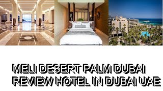 Meli Desert Palm Dubai    Review Hotel in Dubai UAE