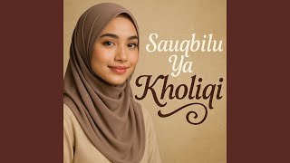 Download lagu Sauqbilu Ya Kholiqi mp3 Download lagu Sauqbilu Ya Kholiqi mp3