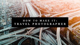 How to Make Money as a Travel Photographer