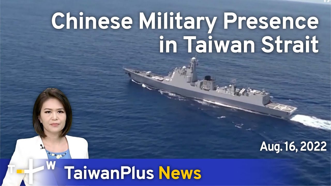 Chinese Military Presencein Taiwan Strait - Aug 16, 2022