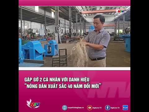 Gặp gỡ 2 cá nhân với danh hiệu "Nông dân Việt Nam xuất sắc 40 năm đổi mới"