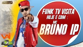 Mc Bruno IP - Funk TV Visita ( Oficial )