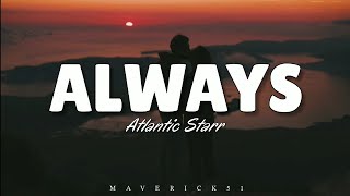 Always (LYRICS) by Atlantic Starr ♪