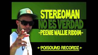 STEREOMAN - NO ES VERDAD (Peenie Wallie Riddim - Sept 2012)