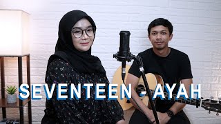 Download lagu SEVENTEEN - AYAH (REGITA ECHA COVER) mp3