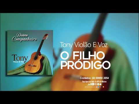 Tony Violão E Voz - O Filho Pródigo - (Áudio Oficial)