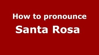 How to pronounce Santa Rosa
