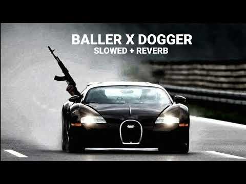 Baller X Dogger (slowedXreverb) subh X siddhumoosewala. | BARATO NATUON