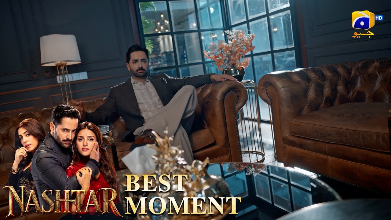 Nashtar Episode 15 | 𝐁𝐞𝐬𝐭 𝐌𝐨𝐦𝐞𝐧𝐭 𝟎𝟐 | Danish Taimoor - Anmol Baloch | Har Pal Geo