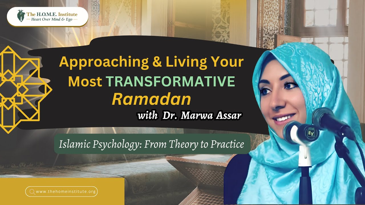 Approaching & Living Your Most TRANSFORMATIVE Ramadan! | Dr. Marwa Assar