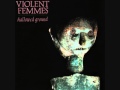 Violent Femmes, "I Hear the Rain"