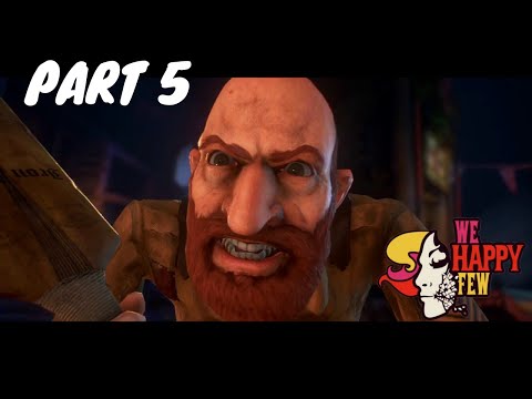 We Happy Few Part 5 Full Game Play Walkthrough