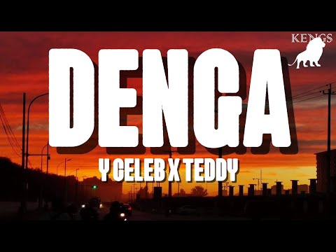 Y Celeb - Denga (Lyrics) Ft Teddy