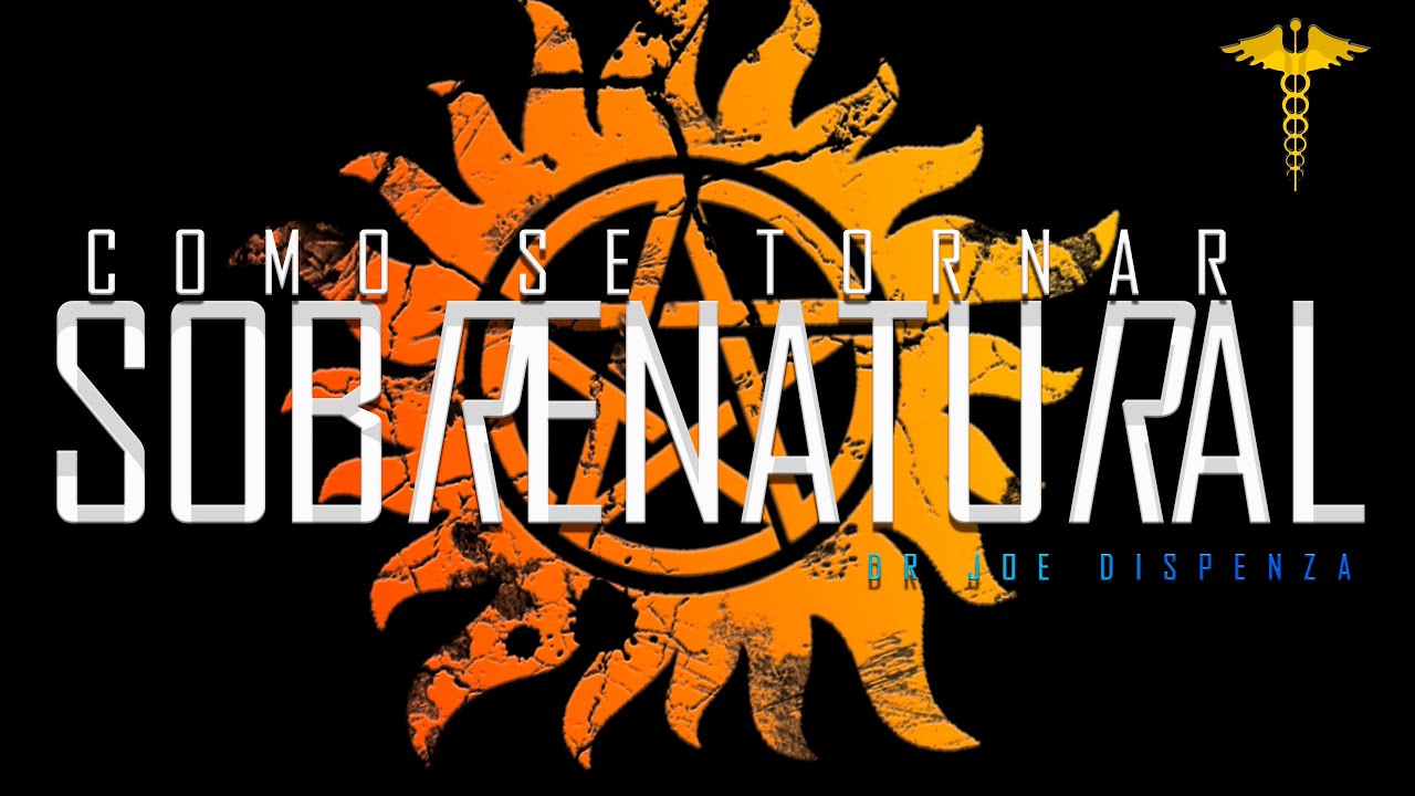 COMO SE TORNAR SOBRENATURAL | DR JOE DISPENZA