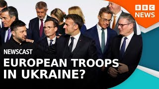 Could the UK and the rest of Europe send troops to Ukraine? | BBC Newscast