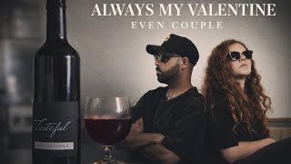 Even Couple - Always My Valentine | Official Film