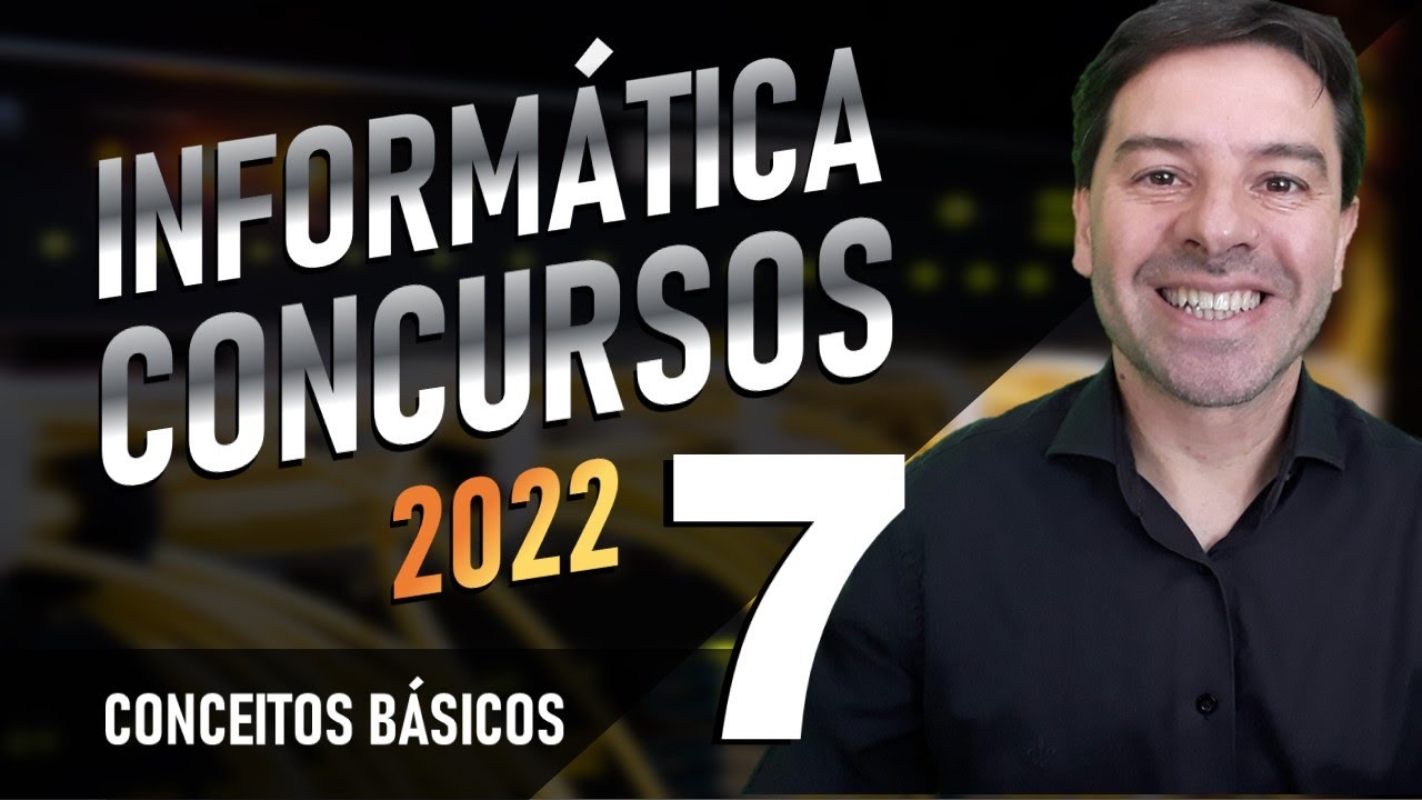Conceitos Básicos Informática Concursos 2022 | Aula 7