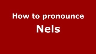 How to pronounce Nels