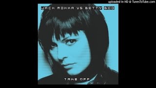 Jack Rokka vs. Betty Boo - Take Off (Filthy Disco Mix)