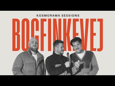 BOGFINKEVEJ | KOSMORAMA SESSIONS