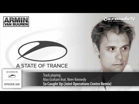 ASOT 509: Max Graham feat  Neev Kennedy   So Caught Up Joint Operations Centre Remix