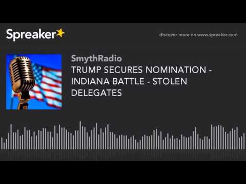 TRUMP SECURES NOMINATION - INDIANA BATTLE - STOLEN DELEGATES (part 7 of 13)