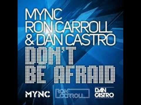 MYNC, Ron Carroll & Dan Castro - Don't Be Afraid (Beatman Remix)