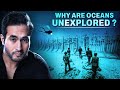 Why Are Oceans Yet Unexplored