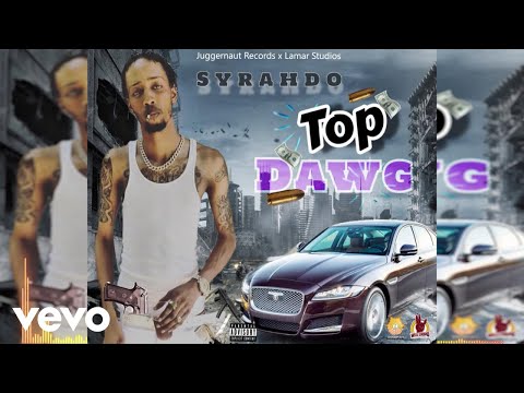 Syrahdo - Top Dawg (Official Audio)