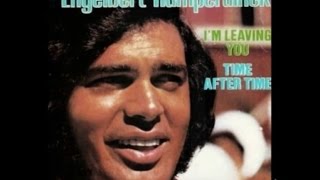 I'M LEAVING YOU = ENGELBERT HUMPERDINCK