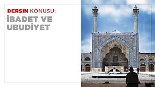 İbadet ve Ubudiyet (43 dk)