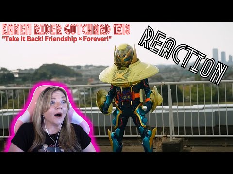 Kamen Rider Gotchard 1x13 "Take It Back! Friendship × Forever!" - reaction & review